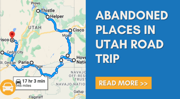 We Dare You To Take This Road Trip To Utah’s Most Abandoned Places