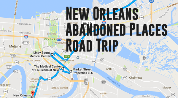 We Dare You To Take This Road Trip To New Orleans’ Most Abandoned Places