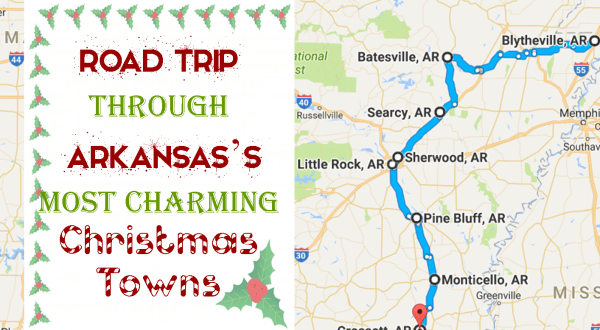 The Magical Road Trip Will Take You Through Arkansas’s Most Charming Christmas Towns