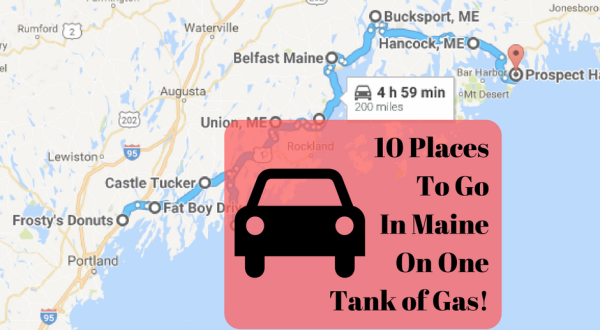10 Amazing Places You Can Go On One Tank Of Gas In Maine