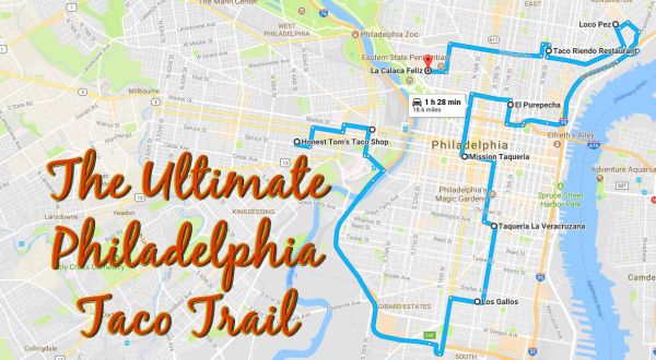 Your Tastebuds Will Go Crazy For This Amazing Taco Trail Through Philadelphia
