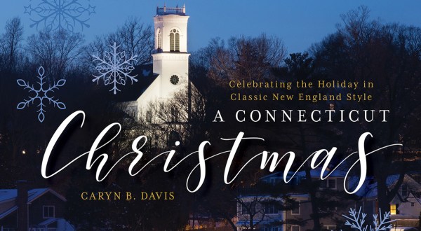 There’s No Better Way To Celebrate The Holidays Than With “A Connecticut Christmas”