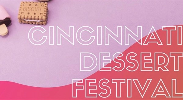 Prepare Your Sweet Tooth, A Dessert Festival Is Coming To Cincinnati