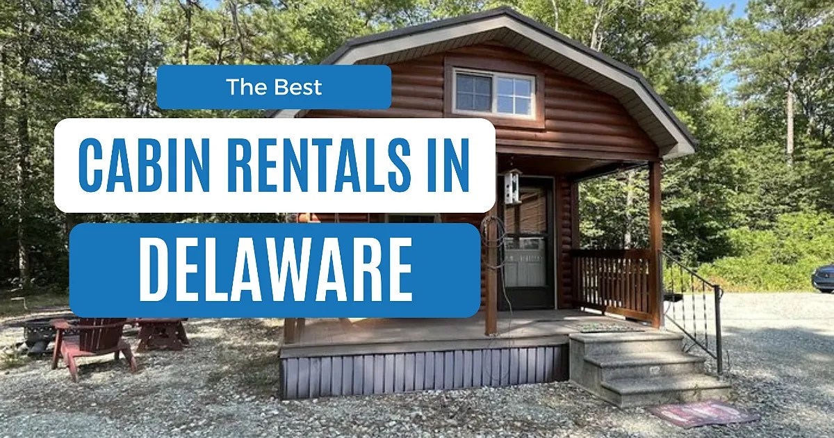 Best Cabins in Delaware: 12 Cozy Rentals for Every Budget