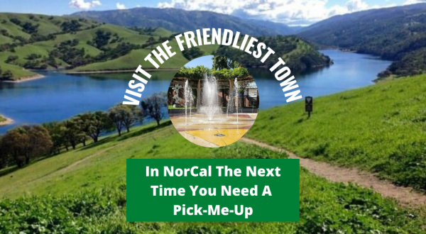 Visit The Friendliest Town In Northern California The Next Time You Need A Pick-Me-Up