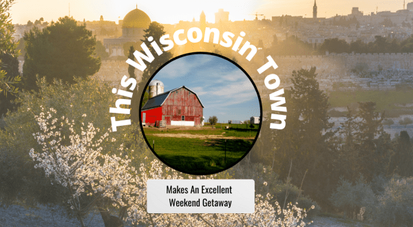 The Surprising Wisconsin Town That Makes An Excellent Weekend Getaway