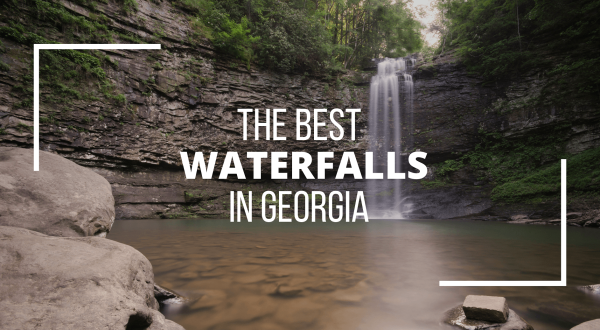 The Best Waterfalls In Georgia: Local Favorites and Hidden Gems For Your Bucket List