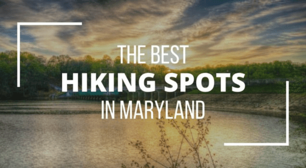 Best Hiking Spots In Maryland: 38 Must-Do Trails And Adventures For Your Hiking Bucket List