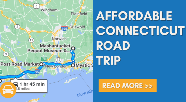 The Most Affordable Connecticut Road Trip Takes You To 5 Sites For Less Than $100