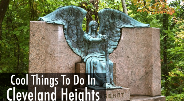 15 Amazing Places To Visit In Cleveland Heights