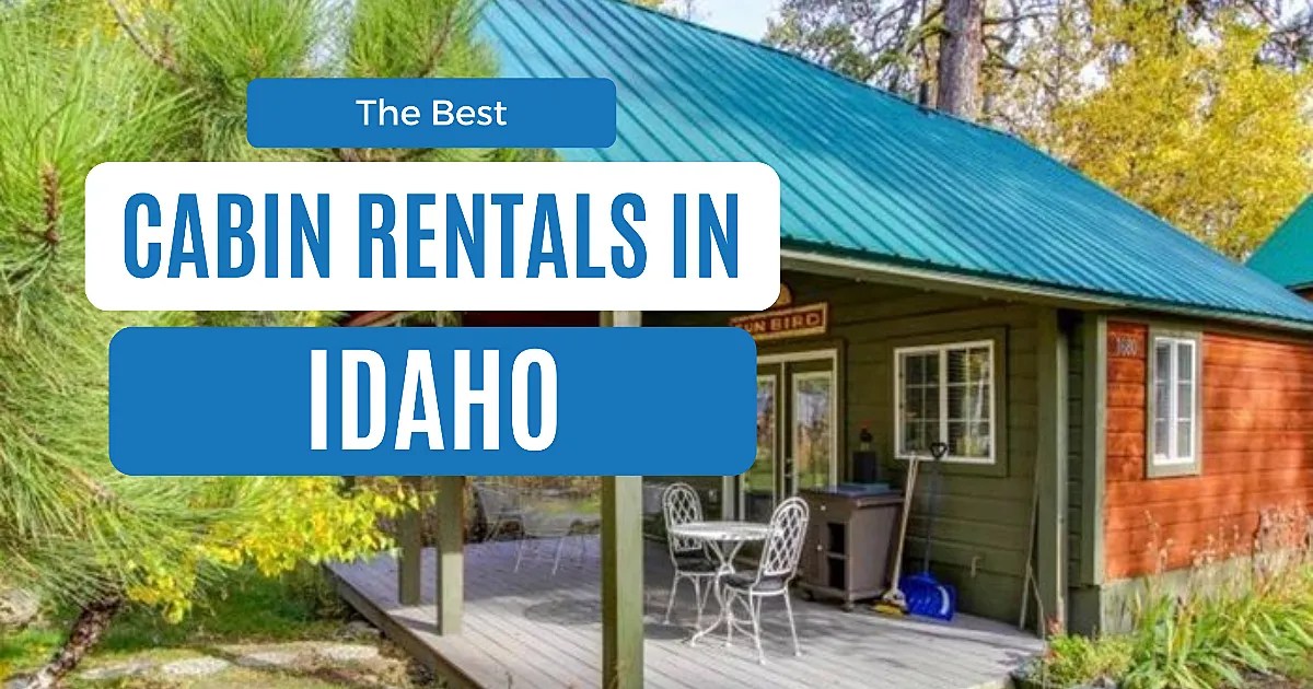 The 13 Best Cabins In Idaho For An Unforgettable Stay
