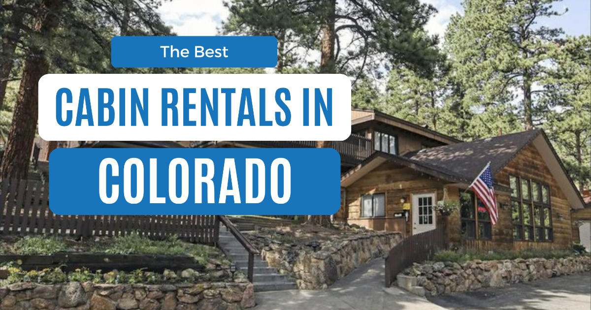 Soak In The Natural Beauty Of The Mountains At These 17 Best Cabins In Colorado