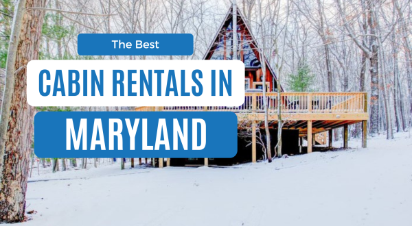 12 Of The Best Cabins In Maryland For A Unique And Relaxing Getaway