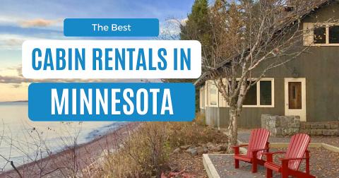 Best Cabins in Minnesota: 12 Cozy Rentals for Every Budget