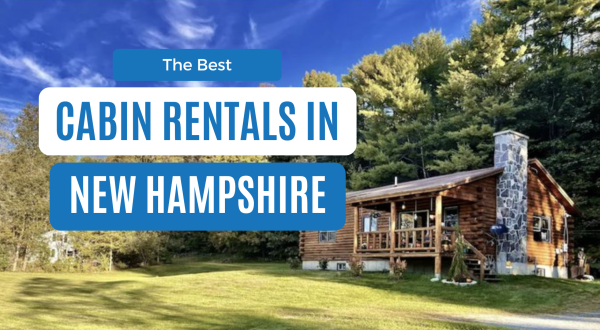 Soak In The Natural Beauty At These 16 Best Cabins In New Hampshire