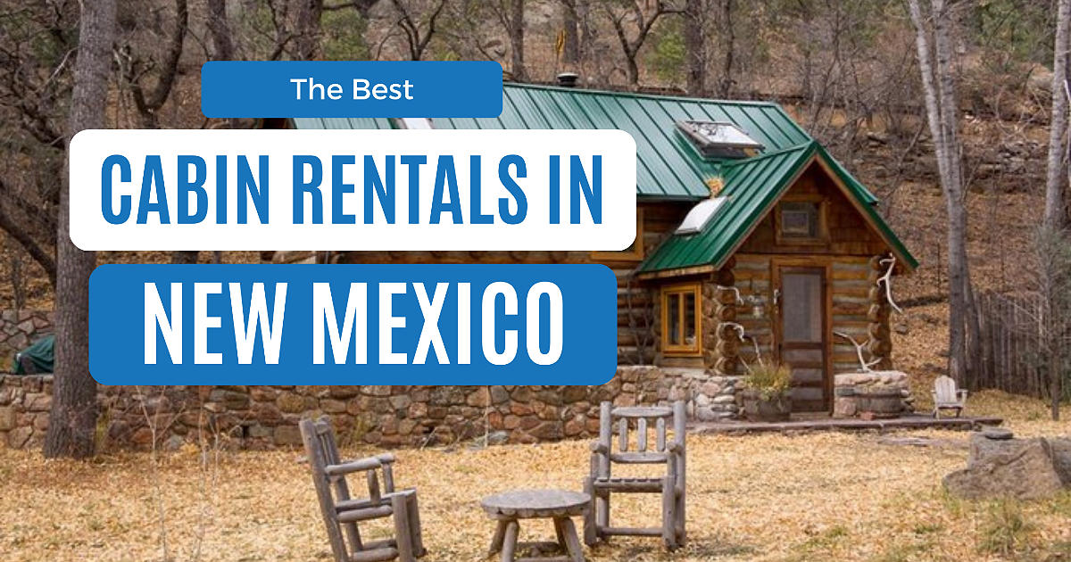 12 Of The Best Cabins In New Mexico For The Ultimate Getaway