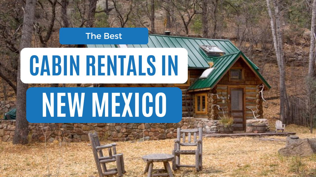best cabin rentals in new mexico