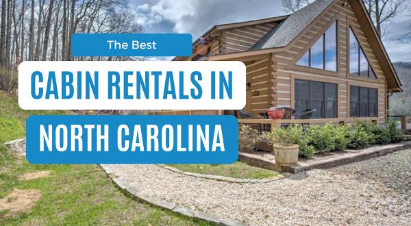 Best Cabins in North Carolina: 12 Cozy Rentals For Every Budget