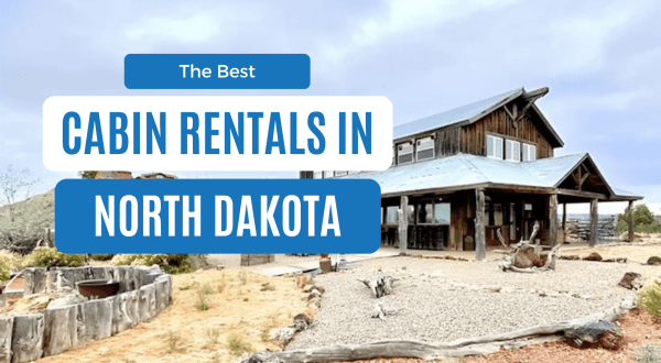 12 Of The Best Cabins In North Dakota For An Unforgettable Stay