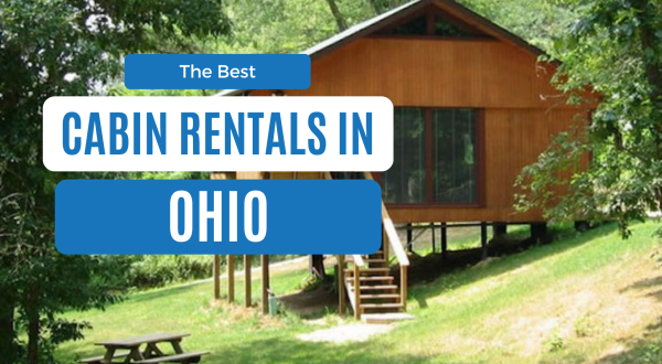 Best Cabins In Ohio: 12 Cozy Rentals for Every Budget