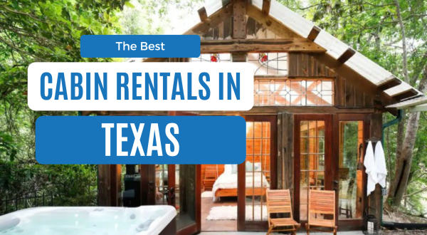 Best Cabins In Texas: 12 Cozy Rentals For Every Budget