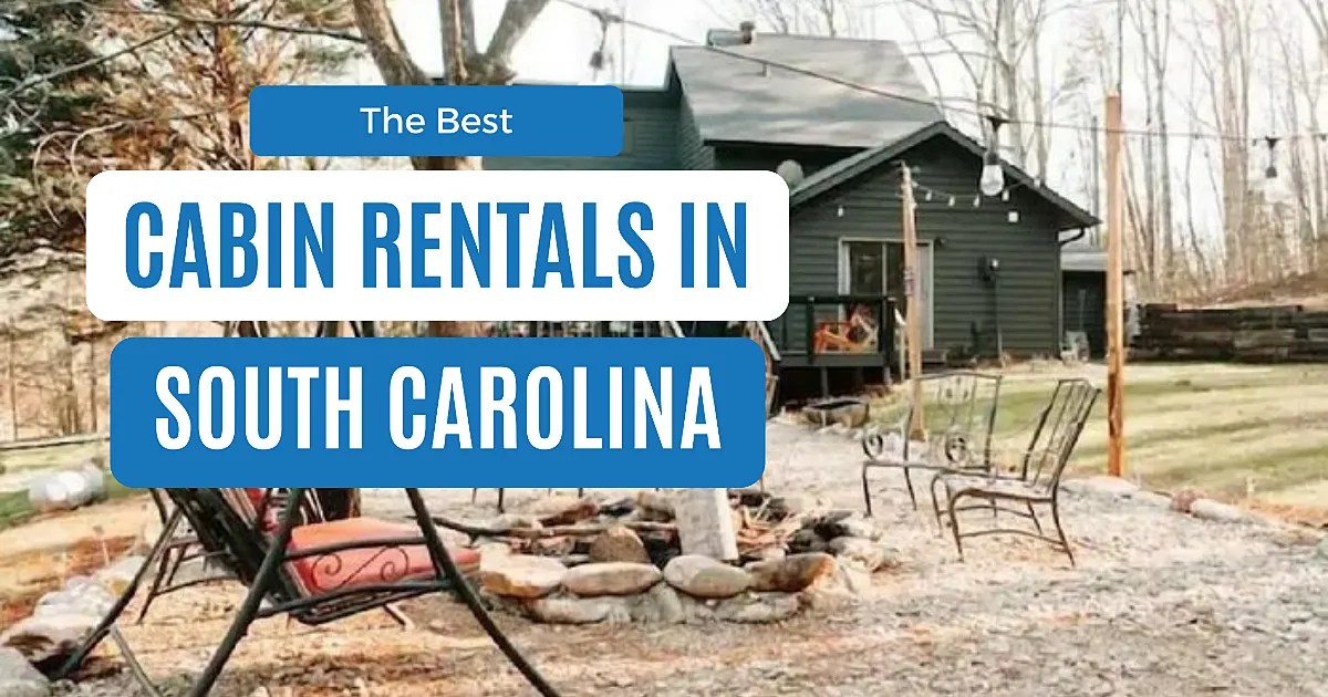 Best Cabins In South Carolina: 12 Cozy Rentals For Every Budget