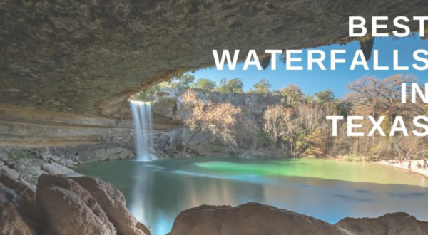 Best Waterfalls In Texas: Tallest Falls, Waterfall Hikes, Swimming Holes, And Hidden Gems For Your Bucket List