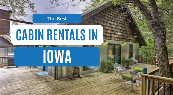 These 17 Best Cabins In Iowa Offer An Unforgettable Getaway