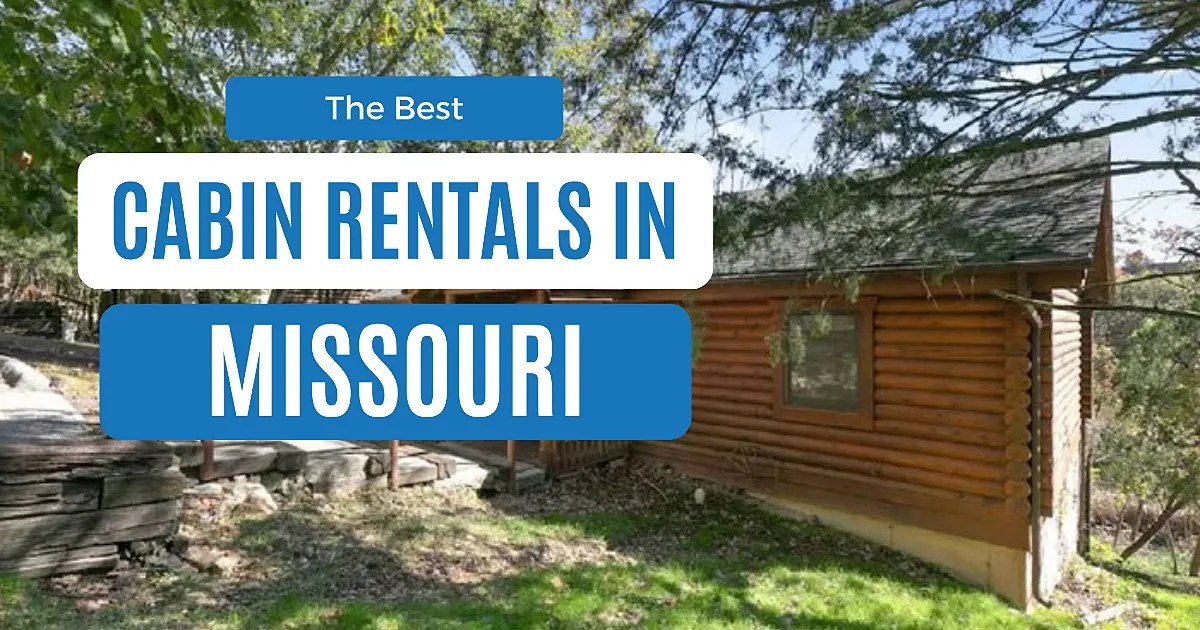 The 14 Best Cabins In Missouri For An Unforgettable Stay