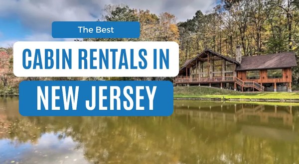 Best Cabins In New Jersey: 12 Cozy Rentals For Every Budget