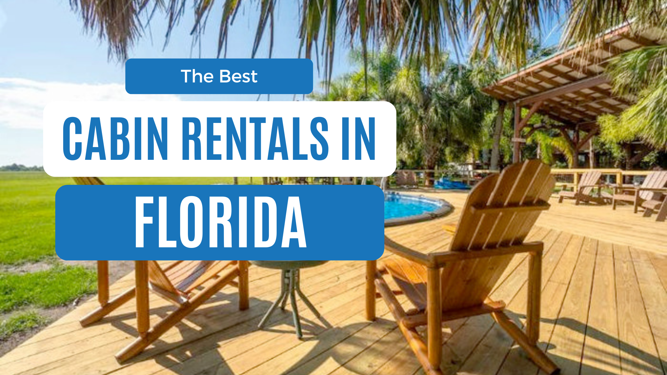 Best Cabins In Florida: 12 Cozy Rentals For Every Budget