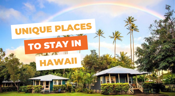These 9 Unique Places To Stay In Hawaii Will Give You An Unforgettable Experience