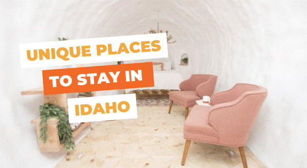 These 7 Unique Places To Stay In Idaho Will Give You An Unforgettable Experience