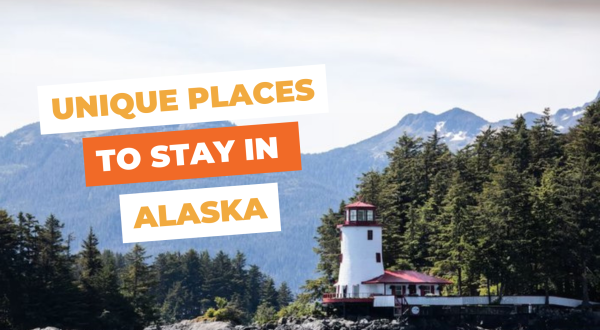 10 Unique Places To Stay In Alaska For An Unforgettable Experience
