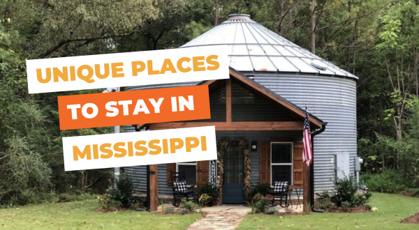 7 Unique Places to Stay in Mississippi That Will Give You An Unforgettable Experience