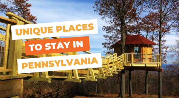 Unique Places to Stay in Pennsylvania: 10 Cool & Quirky Rentals