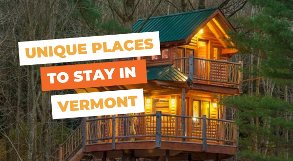 These 9 Unique Places To Stay In Vermont Will Give You An Unforgettable Experience