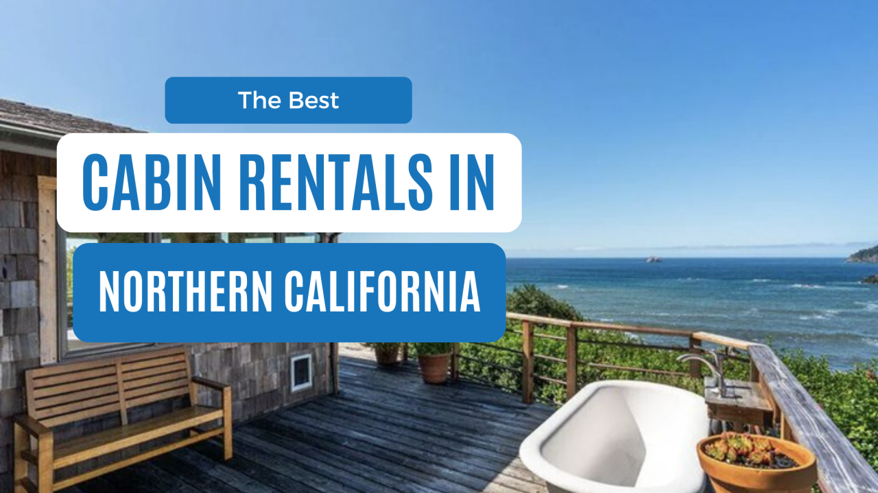 best cabin rentals in northern california