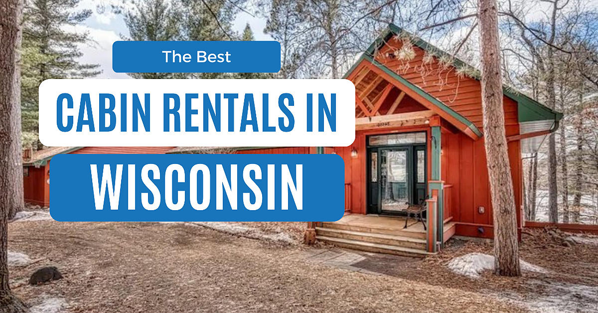 Best Cabins in Wisconsin: 12 Cozy Rentals for Every Budget