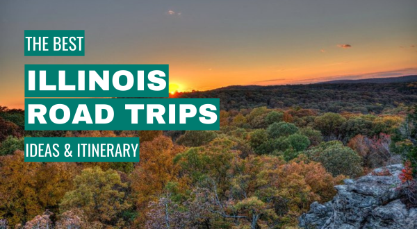 Illinois Road Trip Ideas: 11 Best Road Trips + Itinerary
