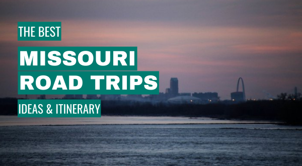 Missouri Road Trip Ideas: 11 Best Road Trips + Itinerary