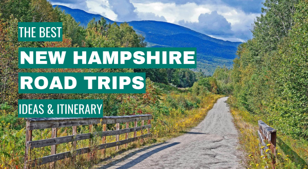New Hampshire Road Trip Ideas: 11 Best Road Trips + Itinerary