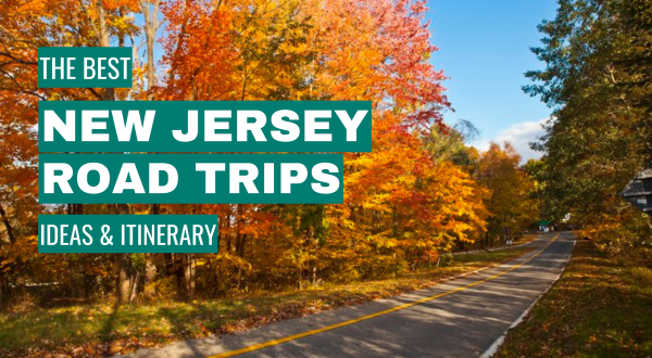 New Jersey Road Trip Ideas: 11 Best Road Trips + Itinerary