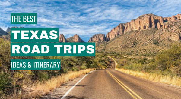 Texas Road Trip Ideas: 11 Best Road Trips + Itinerary