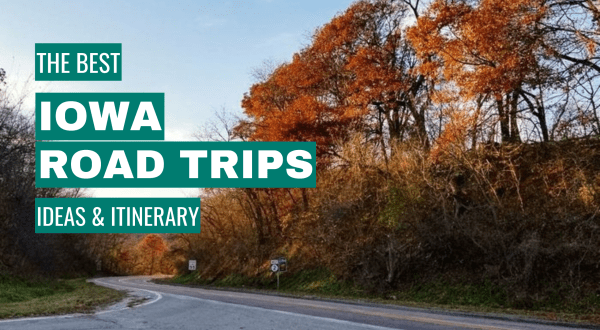 Iowa Road Trip Ideas: 11 Best Road Trips + Itinerary