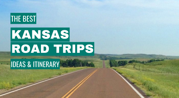 Kansas Road Trip Ideas: 11 Best Road Trips + Itinerary