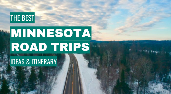 Minnesota Road Trip Ideas: 11 Best Road Trips + Itinerary