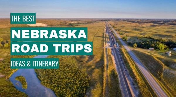 Nebraska Road Trip Ideas: 11 Best Road Trips + Itinerary