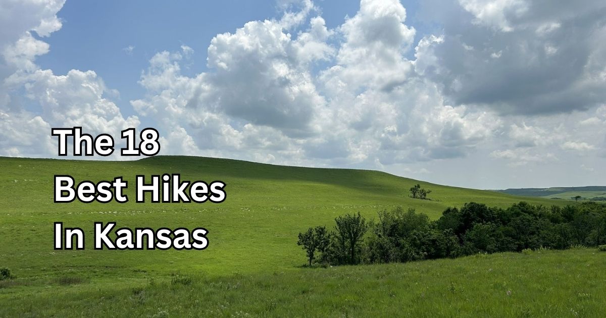 18 Best Hikes in Kansas: The Top-Rated Hiking Trails to Visit in 2024